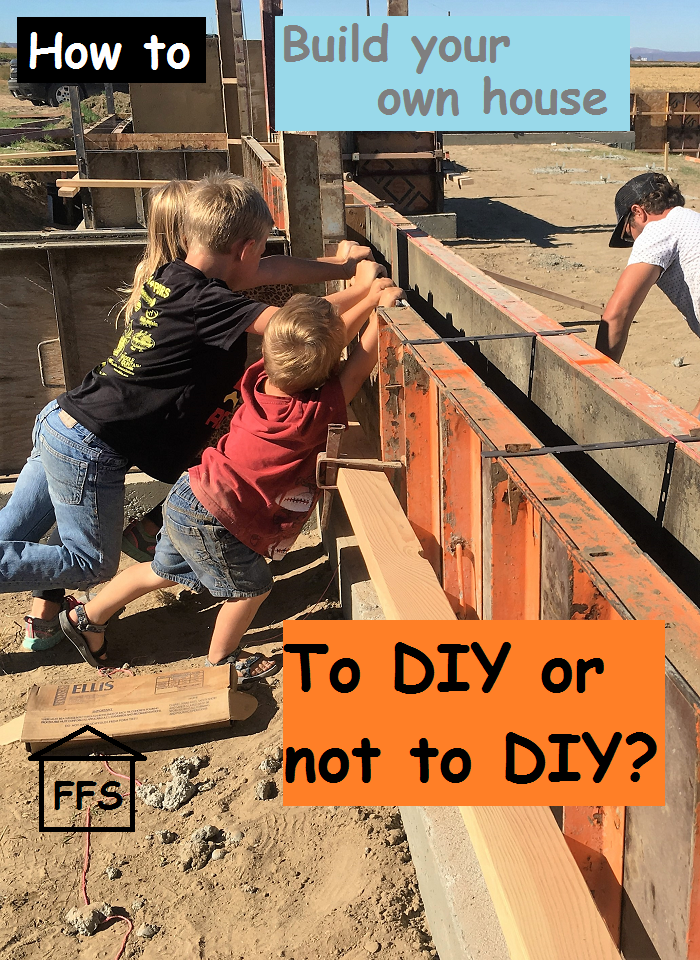 How to build your own house- to DIY or not to DIY? And how to find GOOD sub contractors