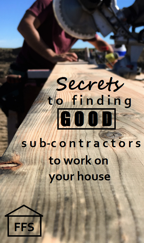 How to find good subcontractors to work on your home. How to be your own general contractor